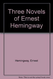 Three Novels of Ernest Hemingway
