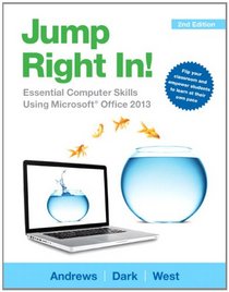 Jump Right In: Essential Computer Skills Using Microsoft Office 2013 (2nd Edition)