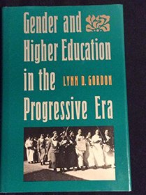 Gender and Higher Education in the Progressive Era