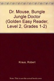 Dr. Mouse, Bungle Jungle Doctor (Golden Easy Reader, Level 2, Grades 1-2)