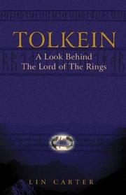 Tolkien: A Look Behind The Lord Of the Rings, A Joyous Exploration of Tolkien's Classic Trilogy and of the Glorious Tradition From Which it Grew