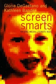 Screen Smarts: A Family Guide to Media Literacy