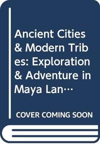 Ancient Cities & Modern Tribes: Exploration & Adventure in Maya Lands
