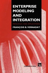 Enterprise Modeling and Integration: Principles and Applications