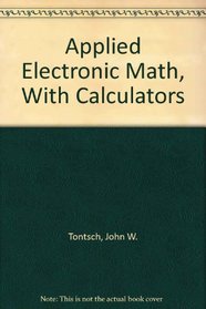 Applied Electronic Math, With Calculators