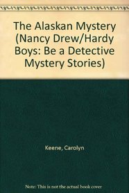 ALASKAN MYST ND P (Nancy Drew/Hardy Boys : Be a Detective Mystery Stories, No 5)