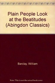 Plain People Look at the Beatitudes (Abingdon Classics)