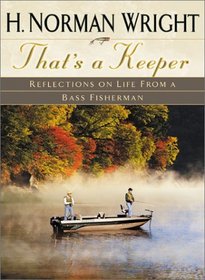 That's a Keeper: Reflections on Life from a Bass Fisherman