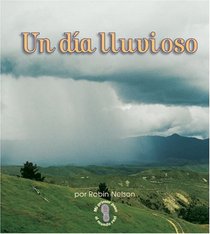 Un Dia Lluvioso/a Rainy Day (Mi Primer Paso Al Mundo Real - Tiempo/First Step Nonfiction - Weather)