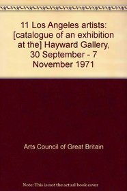 11 Los Angeles artists: [catalogue of an exhibition at the] Hayward Gallery, 30 September - 7 November 1971