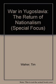War in Yugoslavia: The Return of Nationalism (Special Focus)