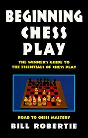 Beginning Chess Play (Road to Chess Mastery)