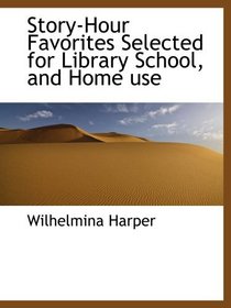 Story-Hour Favorites Selected for Library School, and Home use
