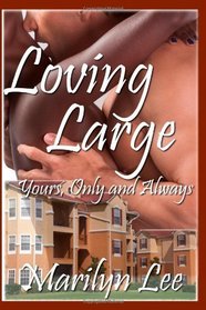 Loving Large-Yours Only And Always (Volume 1)