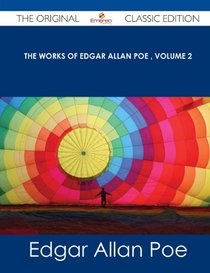 The Works of Edgar Allan Poe Volume 2 - The Original Classic Edition