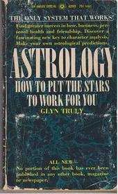 Astrology: How to Put the Stars to work for you