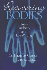 Recovering Bodies: Illness, Disability, and Life Writing (Wisconsin Studies Autobiography)
