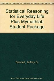 Statistical Reasoning for Everyday Life plus MyMathLab Student Package (2nd Edition)