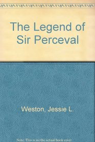 The Legend of Sir Perceval (2 Volumes in 1)