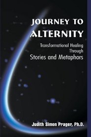 Journey to Alternity: Transpersonal Healing Through Stories and Metaphors