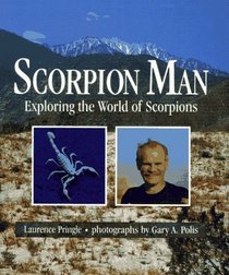 Scorpion Man : Exploring the World of Scorpions