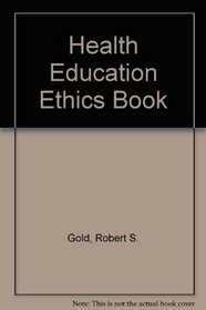 The Health Education Ethics Book