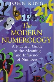The Modern Numerology: A Practical Guide to the Meaning and Influence of Numbers