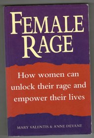 Female Rage: How Women Can Unlock Their Rage and Empower Their Lives