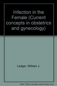 Infection in the Female (Current concepts in obstetrics and gynecology)