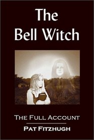 The Bell Witch : The Full Account