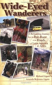Wide-Eyed Wanderers: A Befuddling Journey from the Rat Race to the Roads of Latin America & Africa