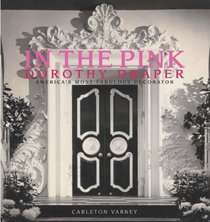 In the Pink: Dorothy Draper--America's Most Fabulous Decorator