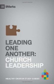 Leading One Another: Church Leadership (9Marks Healthy Church Study Guides)