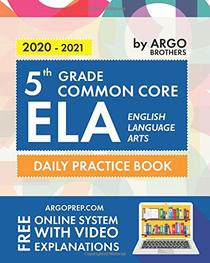 5th Grade Common Core ELA (English Language Arts): Daily Practice Workbook | 300+ Practice Questions and Video Explanations | Common Core State Aligned | Argo Brothers