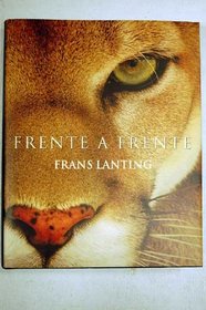Frente A Frente: Encuentros Intimos Con el Reino Animal (Spanish Edition)