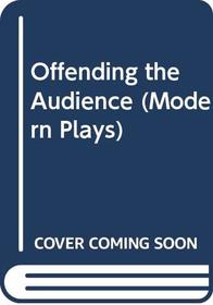 Offending the Audience (Modern Plays)