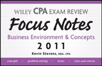 Wiley CPA Examination Review Focus Notes: Business Environment and Concepts 2011