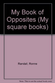 My Book of Opposites (My Square Books)
