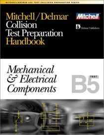 ASE Test Prep Series -- Collision Repair/Refinish (B5): Mechanical and Electrical Components