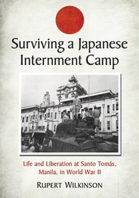 Surviving a Japanese Internment Camp: Life and Liberation at Santo Toms, Manila, in World War II