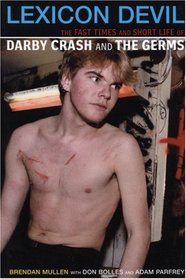 Lexicon Devil:  The Fast Times and Short Life of Darby Crash and the Germs