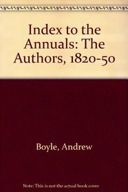 Index to the Annuals: The Authors,1820-50