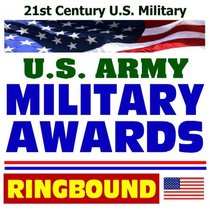21st Century U.S. Military: Military Awards--Medals, Ribbons, and Decorations