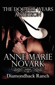 The Doctor Wears A Stetson: The Diamondback Ranch Series (Volume 1)