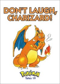 Don't Laugh, Charizard!: Pokemon Tales, Vol. 19