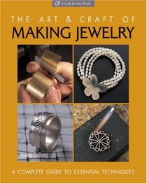 The Art & Craft of Making Jewelry: A Complete Guide to Essential Techniques (Lark Jewelry Book)