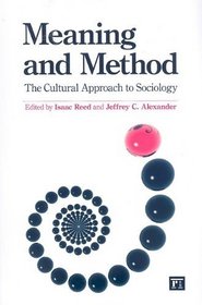 Meaning and Method: The Cultural Approach to Sociology (The Yale Cultural Sociology Series)
