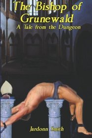The Bishop of Grunewald: A Tale From the Dungeon