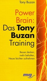Power Brain: Das Tony Buzan Training. Besser denken, mehr behalten, Neues leichter aufnehmen.