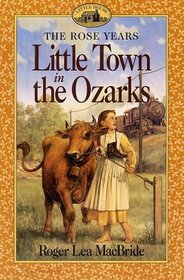 Little Town in the Ozarks (Little House: The Rose Years)